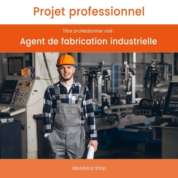 Projet Professionnel | Agent de fabrication industrielle